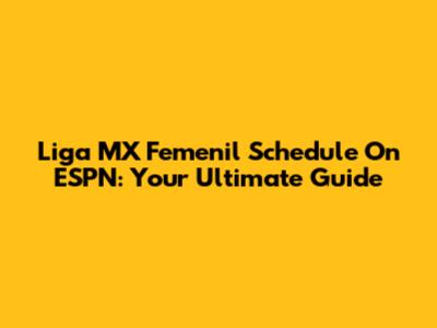 Liga MX Femenil Schedule On ESPN: Your Ultimate Guide