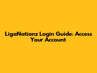 LigaNationz Login Guide: Access Your Account