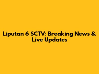 Liputan 6 SCTV: Breaking News & Live Updates