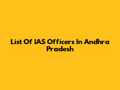 List Of IAS Officers In Andhra Pradesh