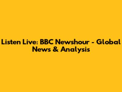 Listen Live: BBC Newshour - Global News & Analysis