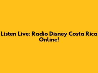Listen Live: Radio Disney Costa Rica Online!
