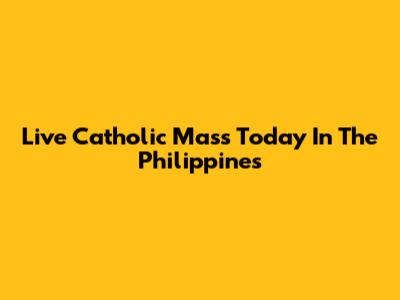 Live Catholic Mass Today In The Philippines