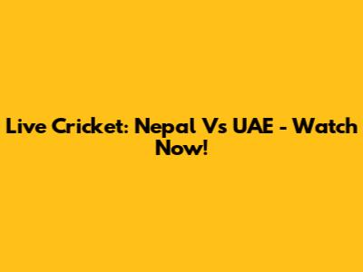 Live Cricket: Nepal Vs UAE - Watch Now!