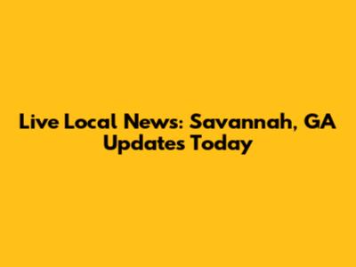 Live Local News: Savannah, GA Updates Today