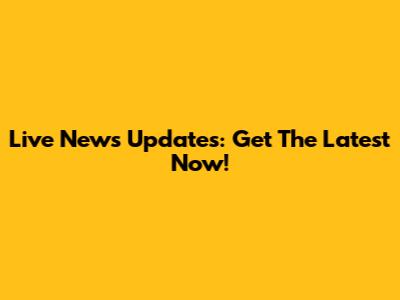 Live News Updates: Get The Latest Now!