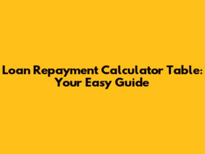 Loan Repayment Calculator Table: Your Easy Guide
