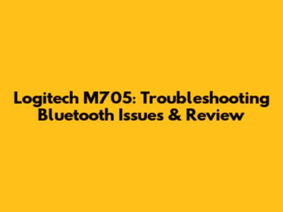 Logitech M705: Troubleshooting Bluetooth Issues & Review