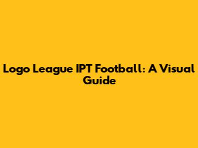 Logo League IPT Football: A Visual Guide