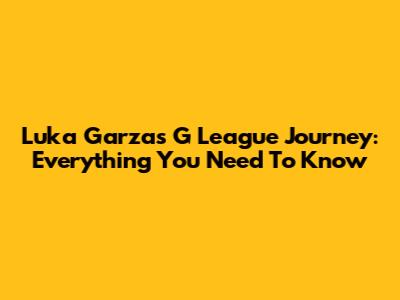 Luka Garza's G League Journey: Everything You Need To Know