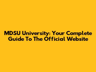 MDSU University: Your Complete Guide To The Official Website