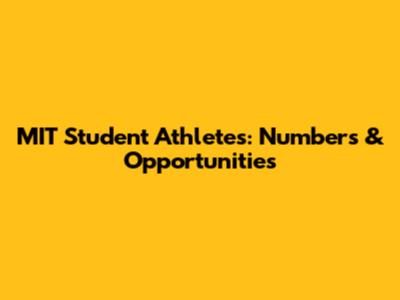 MIT Student Athletes: Numbers & Opportunities