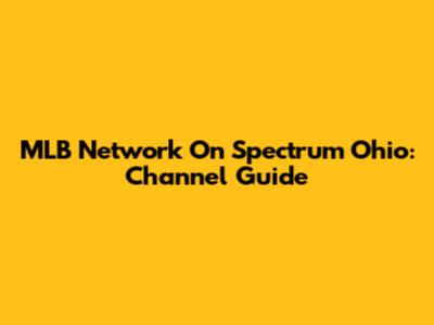 MLB Network On Spectrum Ohio: Channel Guide