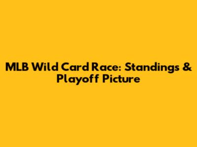 MLB Wild Card Race: Standings & Playoff Picture