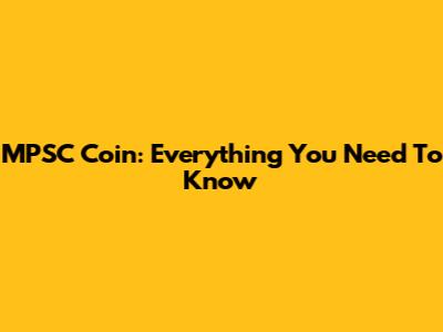 MPSC Coin: Everything You Need To Know