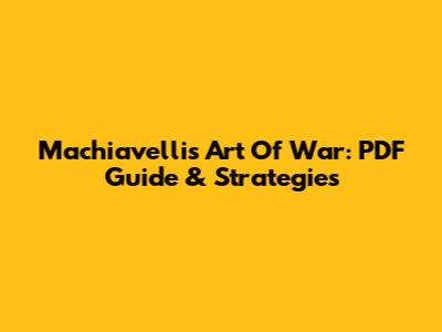 Machiavelli's Art Of War: PDF Guide & Strategies