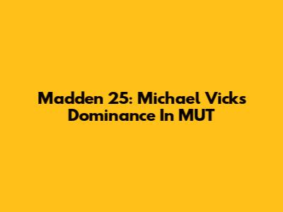 Madden 25: Michael Vick's Dominance In MUT