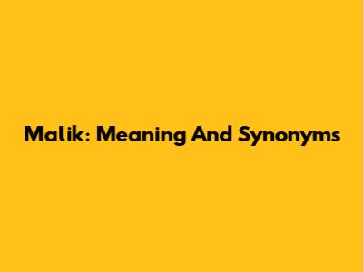 Malik: Meaning And Synonyms