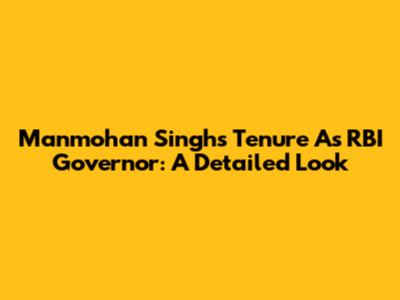 Manmohan Singh's Tenure As RBI Governor: A Detailed Look