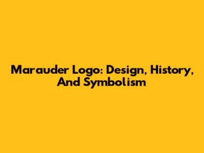 Marauder Logo: Design, History, And Symbolism