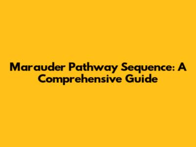 Marauder Pathway Sequence: A Comprehensive Guide