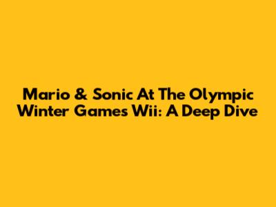 Mario & Sonic At The Olympic Winter Games Wii: A Deep Dive