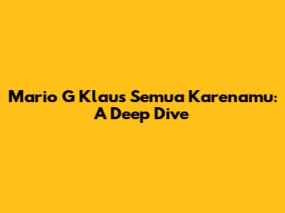 Mario G Klau's 'Semua Karenamu': A Deep Dive