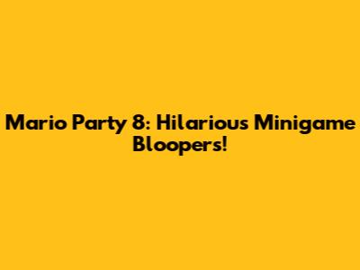 Mario Party 8: Hilarious Minigame Bloopers!