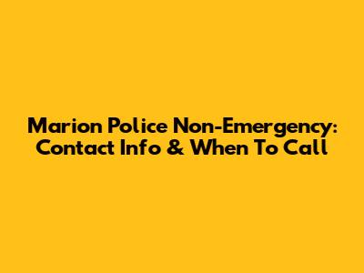 Marion Police Non-Emergency: Contact Info & When To Call