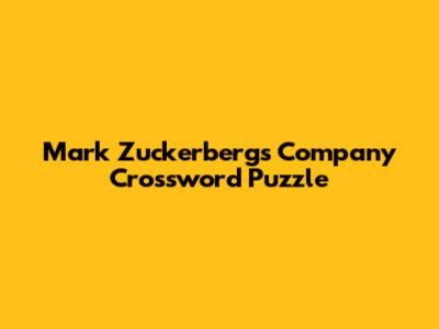 Mark Zuckerberg's Company Crossword Puzzle