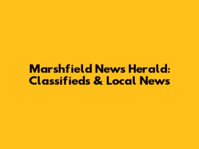 Marshfield News Herald: Classifieds & Local News
