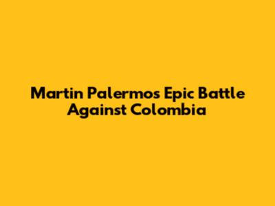 Martin Palermo's Epic Battle Against Colombia