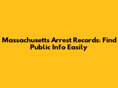 Massachusetts Arrest Records: Find Public Info Easily