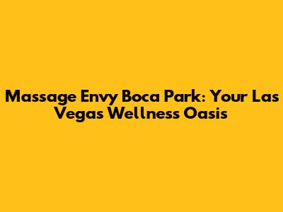Massage Envy Boca Park: Your Las Vegas Wellness Oasis