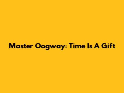 Master Oogway: Time Is A Gift
