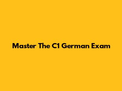 Master The C1 German Exam