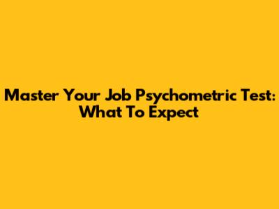 Master Your Job Psychometric Test: What To Expect