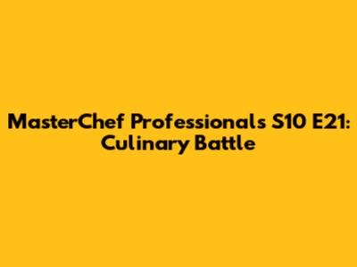 MasterChef Professionals S10 E21: Culinary Battle