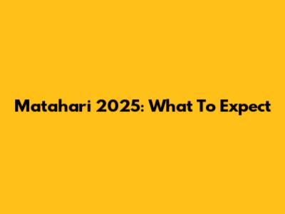 Matahari 2025: What To Expect