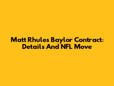 Matt Rhule's Baylor Contract: Details And NFL Move