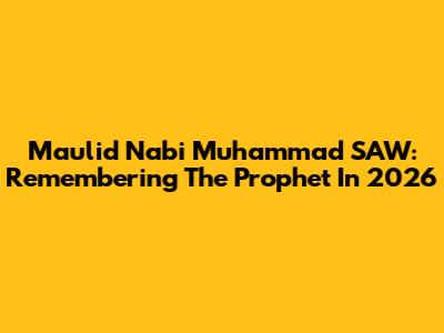 Maulid Nabi Muhammad SAW: Remembering The Prophet In 2026