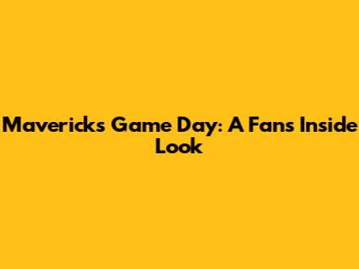 Mavericks Game Day: A Fan's Inside Look