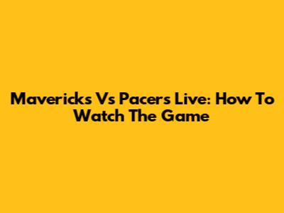 Mavericks Vs Pacers Live: How To Watch The Game
