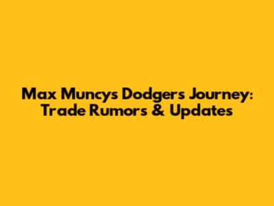 Max Muncy's Dodgers Journey: Trade Rumors & Updates