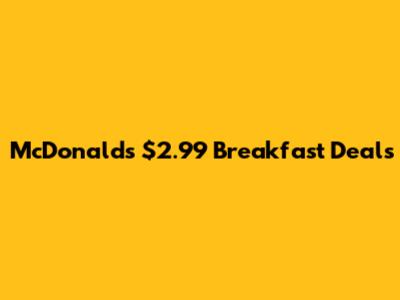 McDonald's $2.99 Breakfast Deals