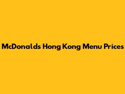 McDonald's Hong Kong Menu Prices