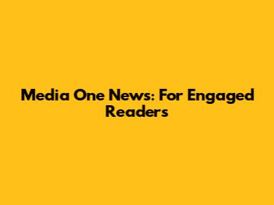 Media One News: For Engaged Readers