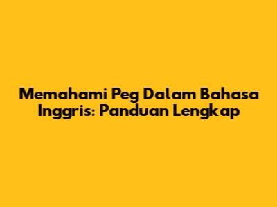 Memahami 'Peg' Dalam Bahasa Inggris: Panduan Lengkap