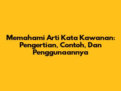 Memahami Arti Kata 'Kawanan': Pengertian, Contoh, Dan Penggunaannya