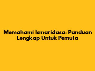 Memahami Ismaridasa: Panduan Lengkap Untuk Pemula